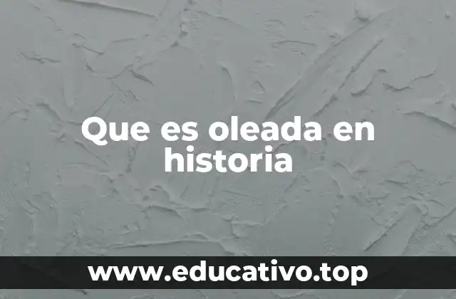 Que es oleada en historia