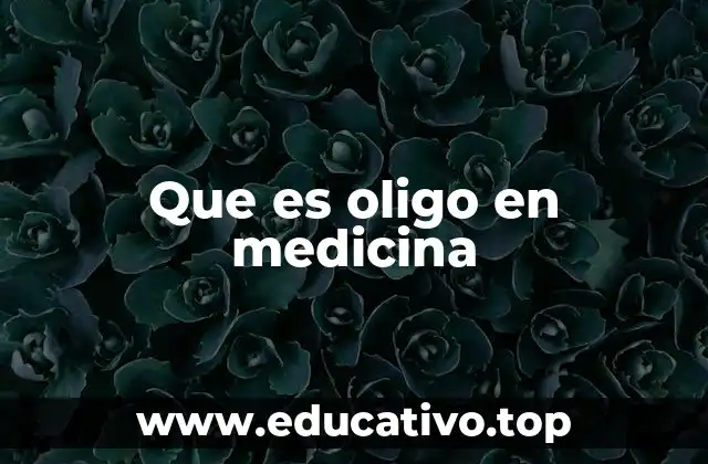 Que es oligo en medicina