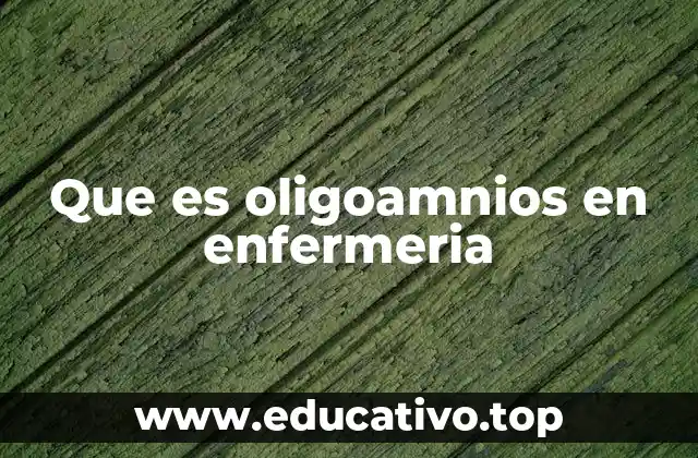 Que es oligoamnios en enfermeria