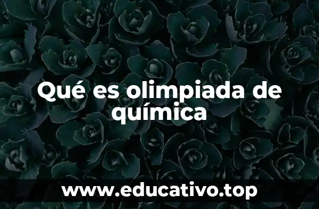 Qué es olimpiada de química