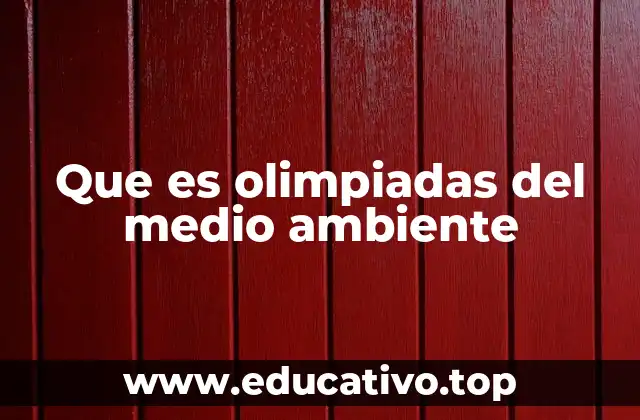 Que es olimpiadas del medio ambiente