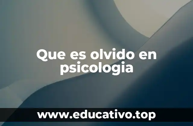 Que es olvido en psicologia