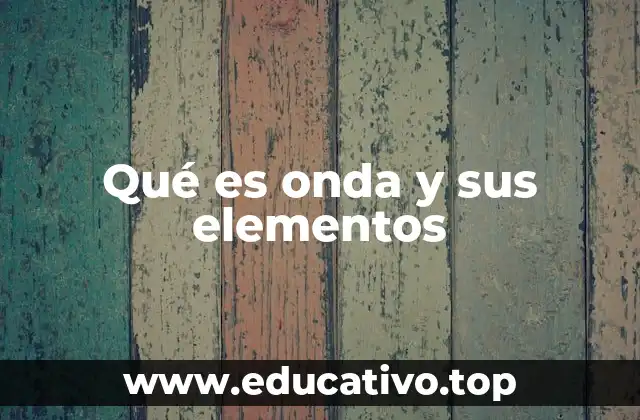 Características esenciales de las ondas