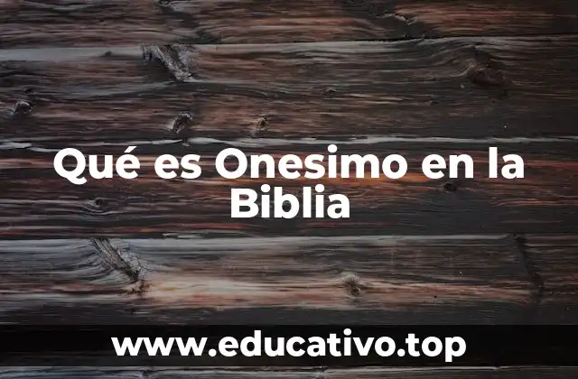 Qué es Onesimo en la Biblia