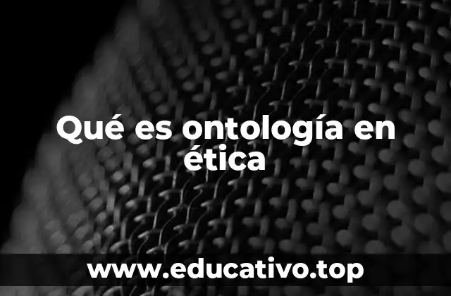 Qué es ontología en ética