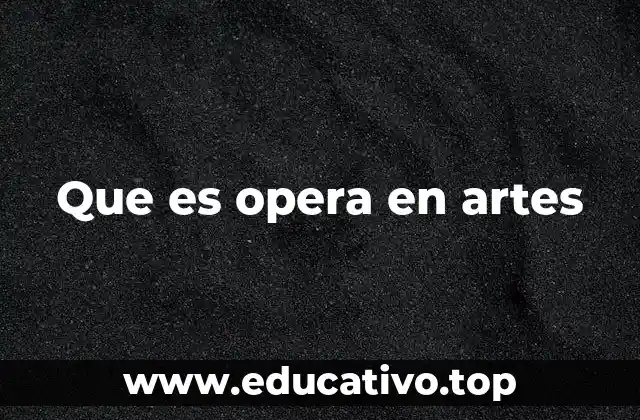 Que es opera en artes