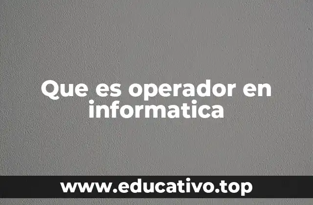 Que es operador en informatica