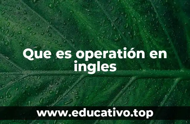 Que es operatión en ingles