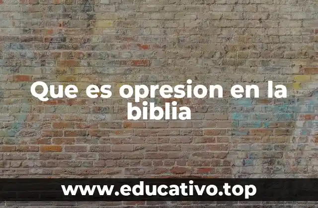 Que es opresion en la biblia
