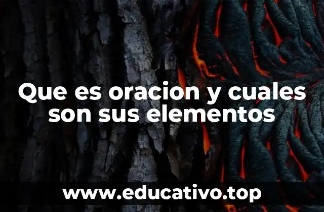 Que es oracion y cuales son sus elementos