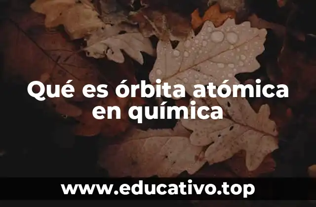 Qué es órbita atómica en química