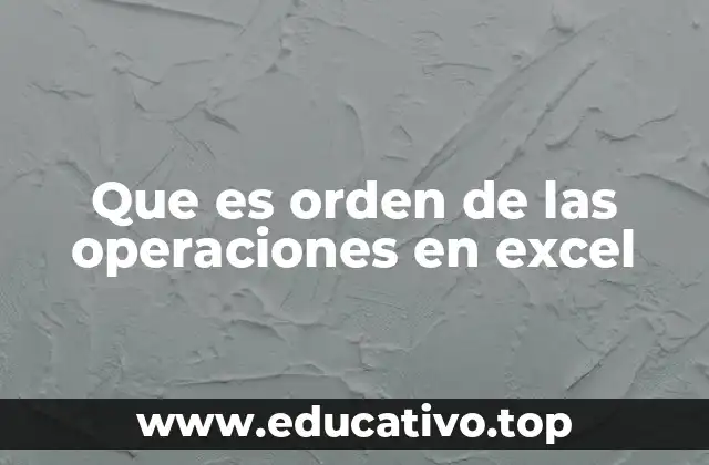 Que es orden de las operaciones en excel