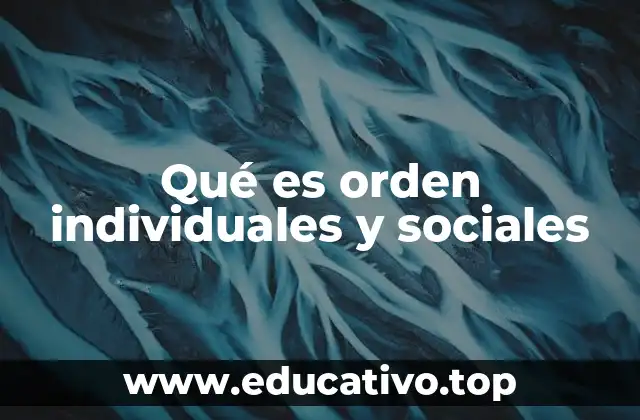 Qué es orden individuales y sociales