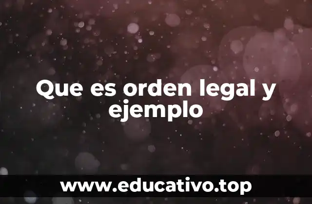 Que es orden legal y ejemplo