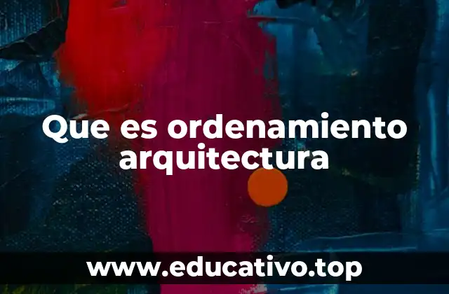 Que es ordenamiento arquitectura