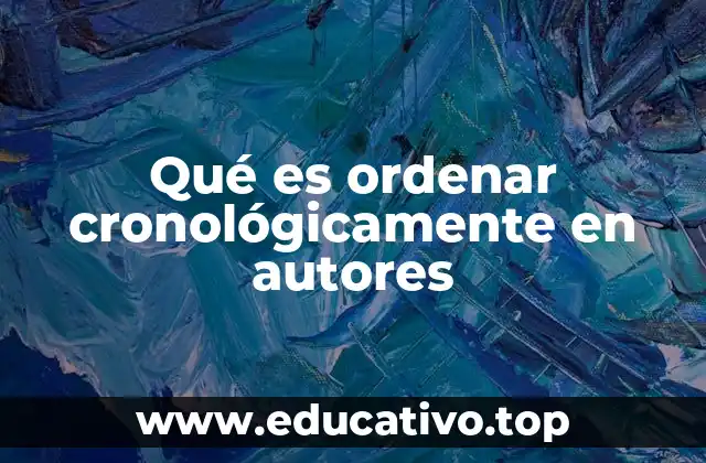 Qué es ordenar cronológicamente en autores