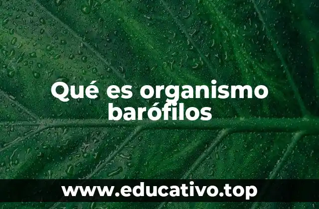 Qué es organismo barófilos