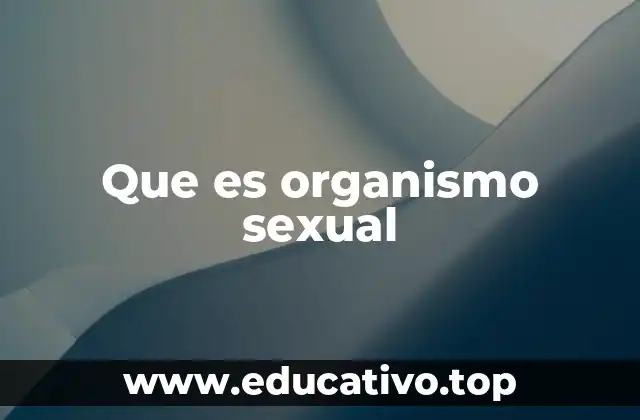 Que es organismo sexual