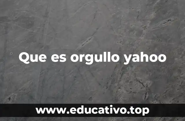 Que es orgullo yahoo