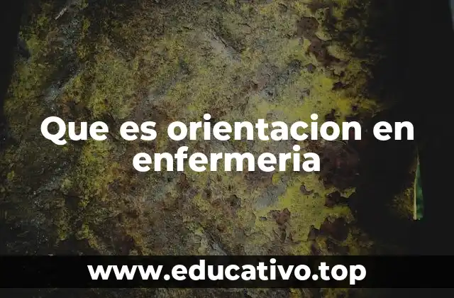 La importancia de la comunicación en la orientación del enfermero