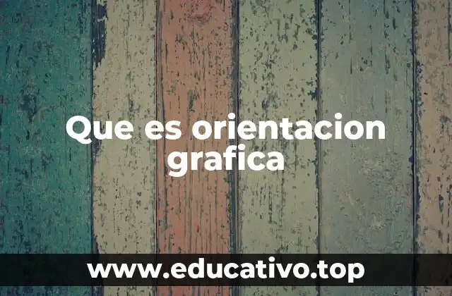 Que es orientacion grafica