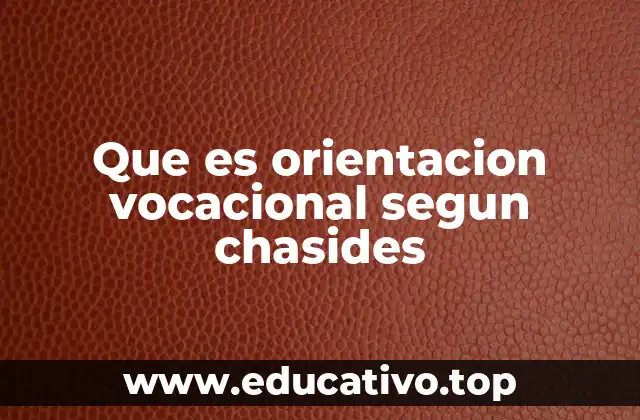 Que es orientacion vocacional segun chasides