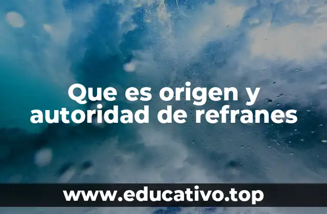 Que es origen y autoridad de refranes