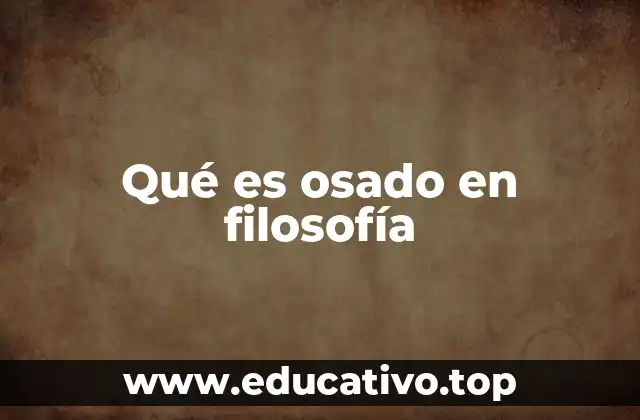 Qué es osado en filosofía
