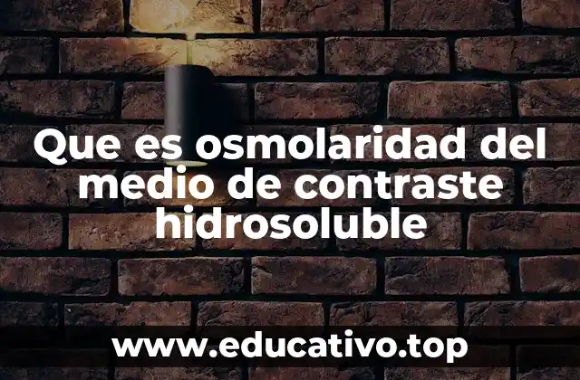 Que es osmolaridad del medio de contraste hidrosoluble