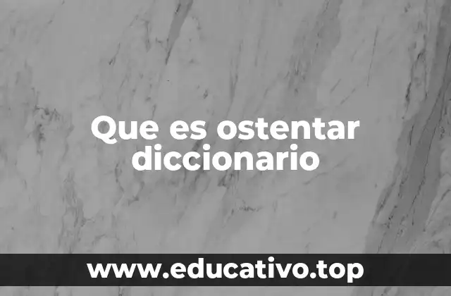 Que es ostentar diccionario