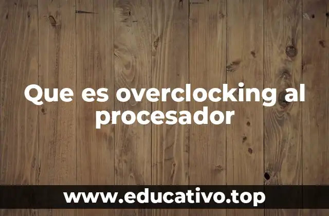 Que es overclocking al procesador
