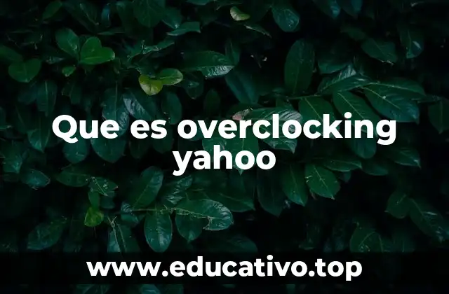 Que es overclocking yahoo
