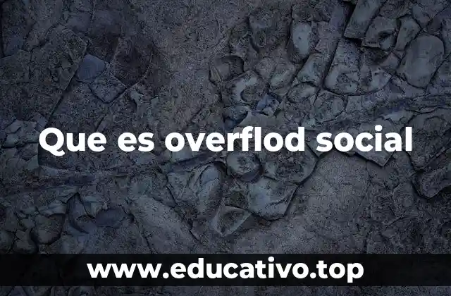 Que es overflod social