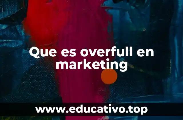 Que es overfull en marketing