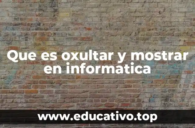 Que es oxultar y mostrar en informatica