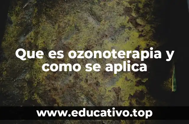 Que es ozonoterapia y como se aplica