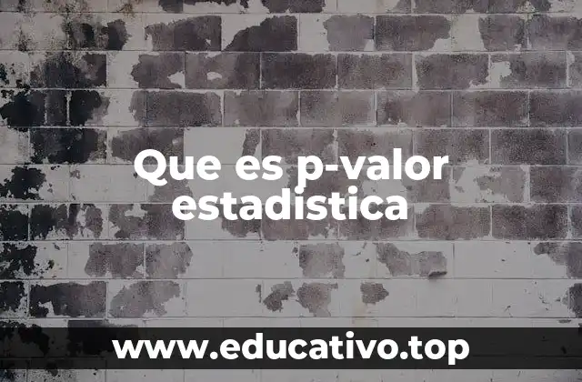 Que es p-valor estadistica