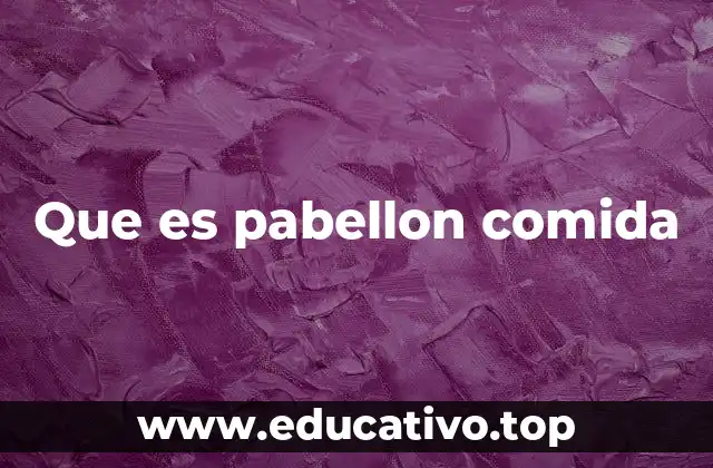 Que es pabellon comida
