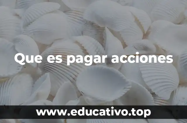 Que es pagar acciones
