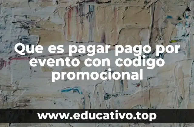 Que es pagar pago por evento con codigo promocional
