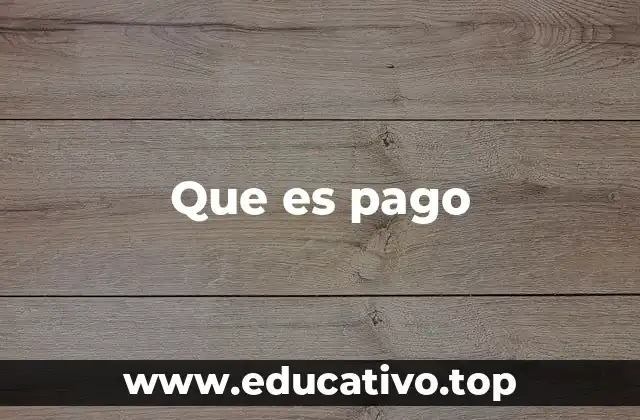 Que es pago