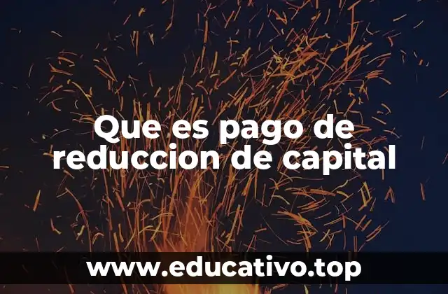 Que es pago de reduccion de capital