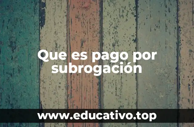 Que es pago por subrogación