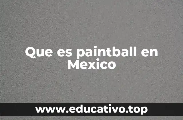 Que es paintball en Mexico