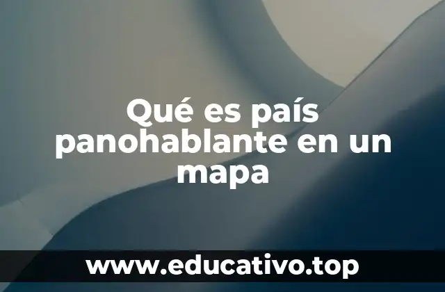 Qué es país panohablante en un mapa