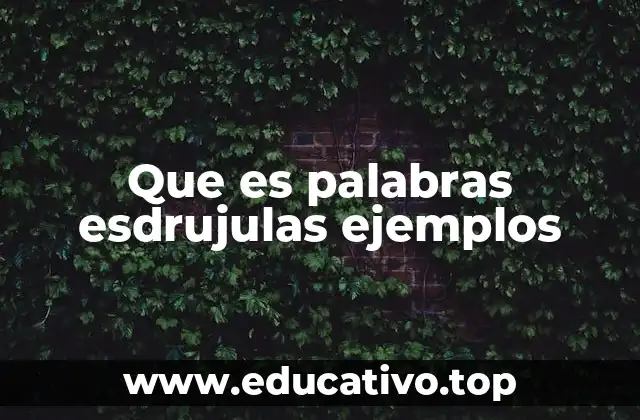 Que es palabras esdrujulas ejemplos