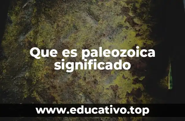 El auge de la vida durante la era Paleozoica