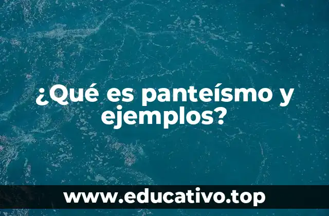 ¿Qué es panteísmo y ejemplos?