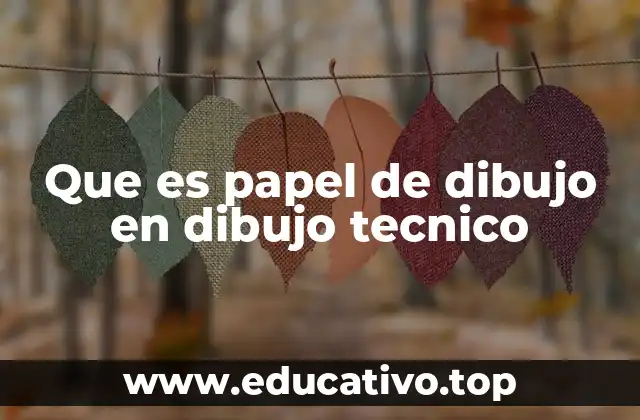 Que es papel de dibujo en dibujo tecnico