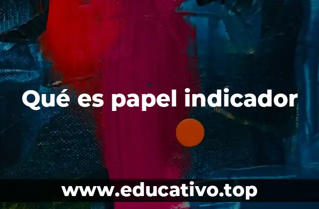 Qué es papel indicador